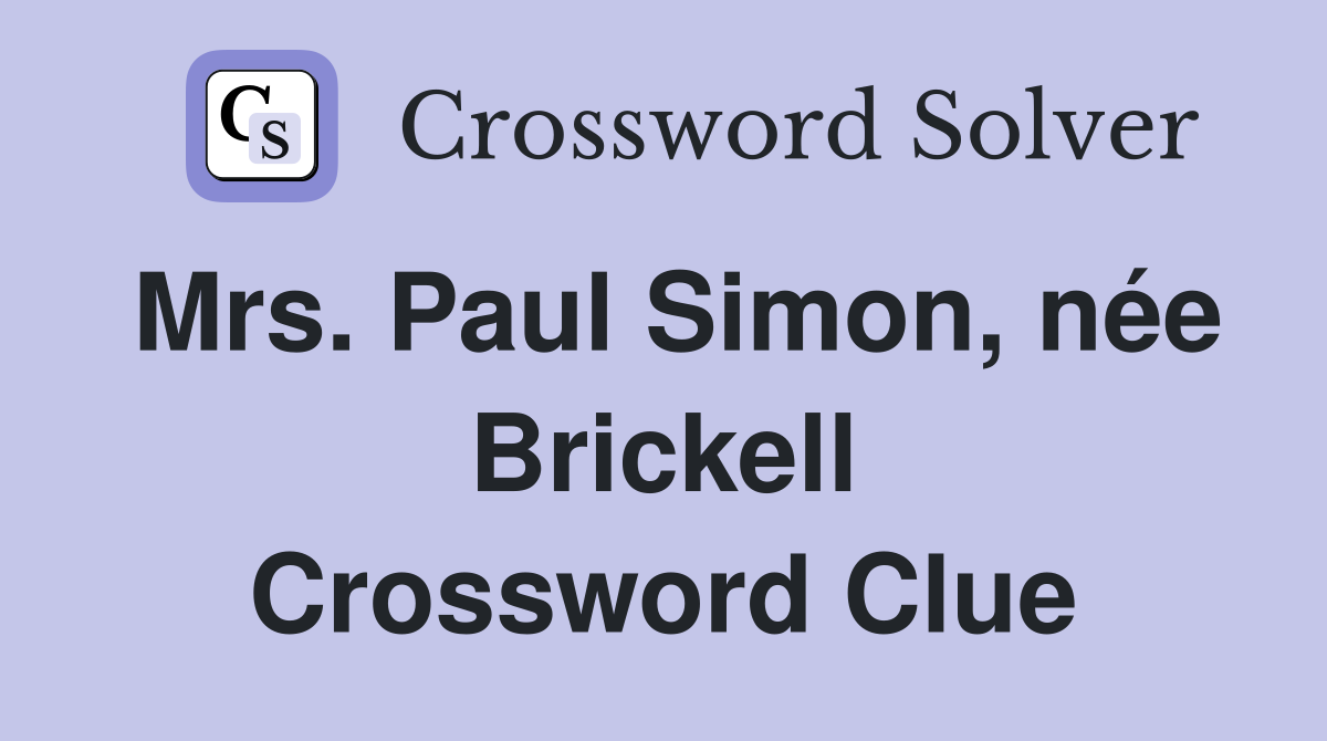 Mrs. Paul Simon, née Brickell Crossword Clue