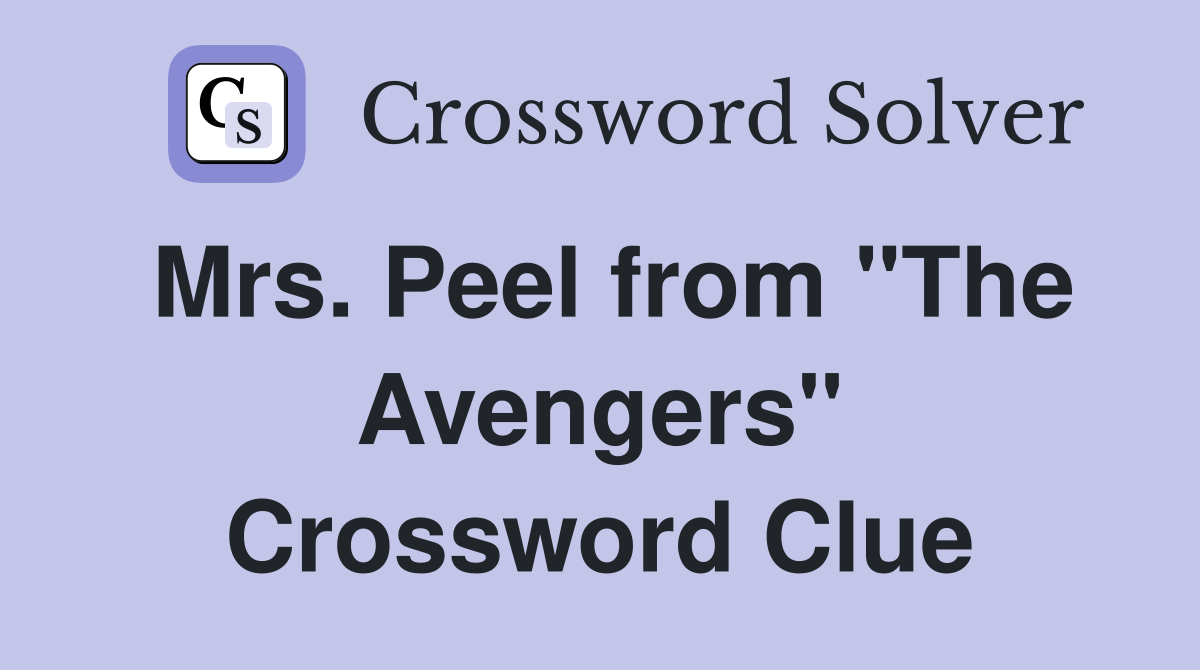 Mrs. Peel from "The Avengers" Crossword Clue
