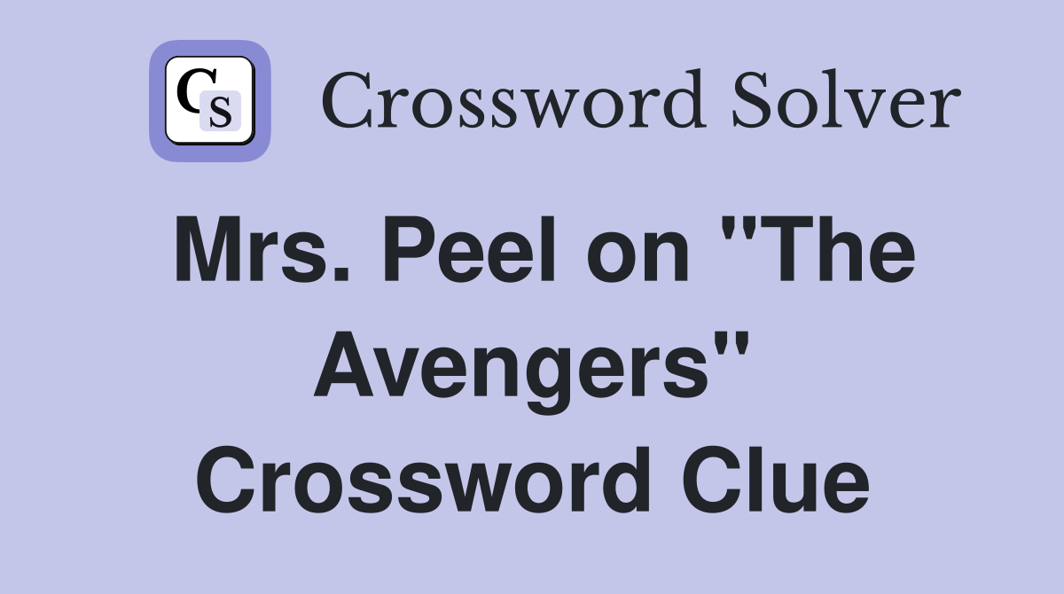 Mrs. Peel on "The Avengers" Crossword Clue