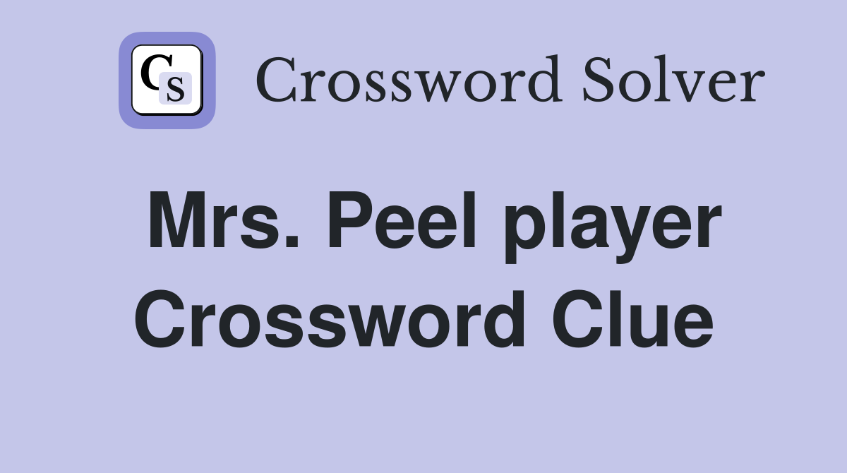 Mrs. Peel player Crossword Clue