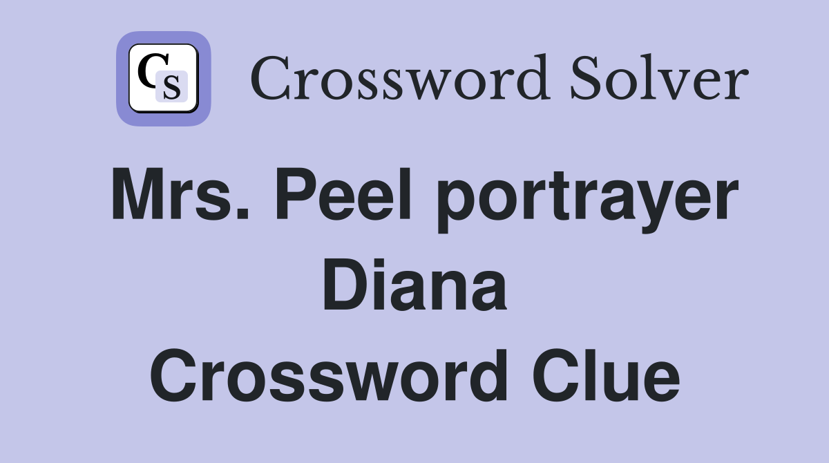 Mrs. Peel portrayer Diana Crossword Clue