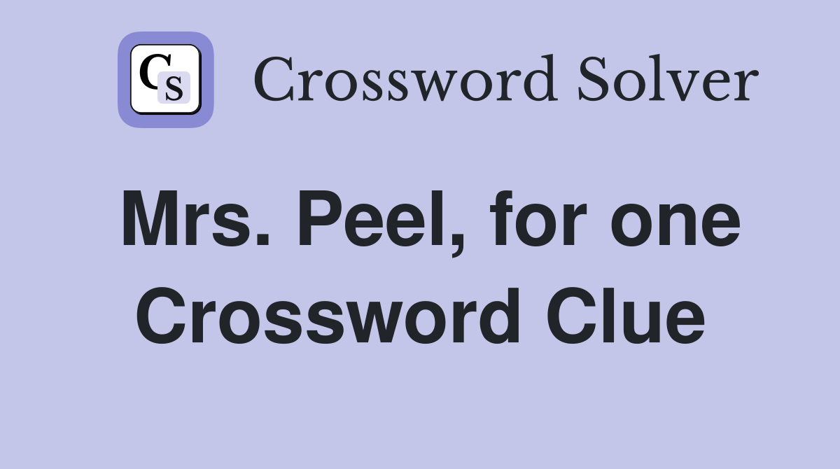 Mrs. Peel, for one Crossword Clue