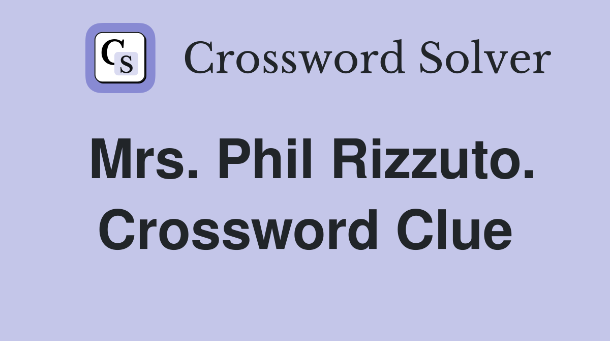 Mrs. Phil Rizzuto. Crossword Clue