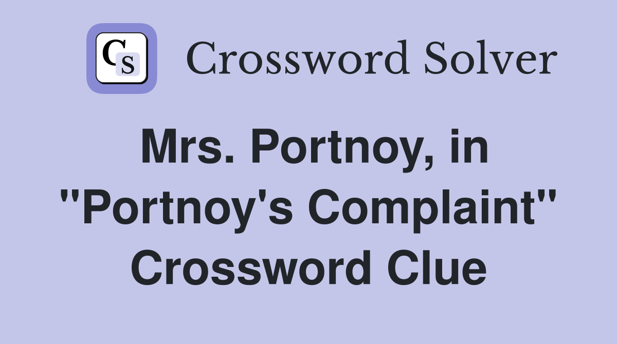 Mrs. Portnoy, in "Portnoy's Complaint" Crossword Clue