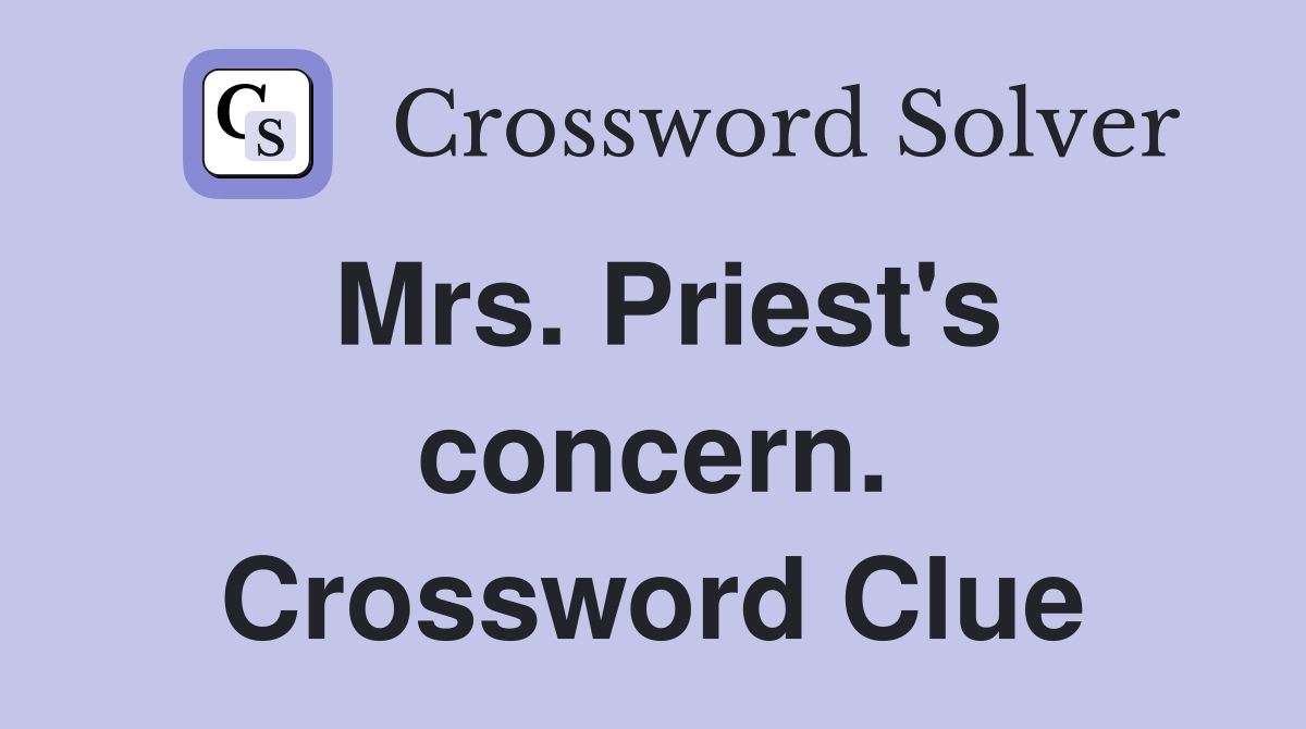 Mrs. Priest's concern. Crossword Clue