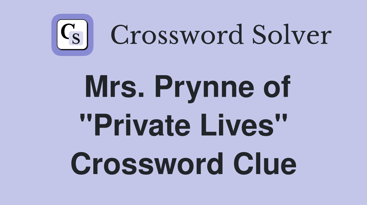 Mrs. Prynne of "Private Lives" Crossword Clue