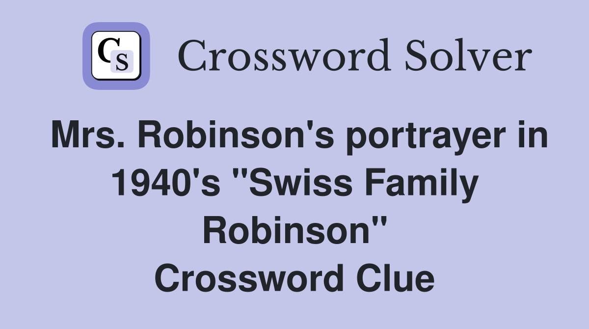 Mrs. Robinson's portrayer in 1940's "Swiss Family Robinson" Crossword Clue