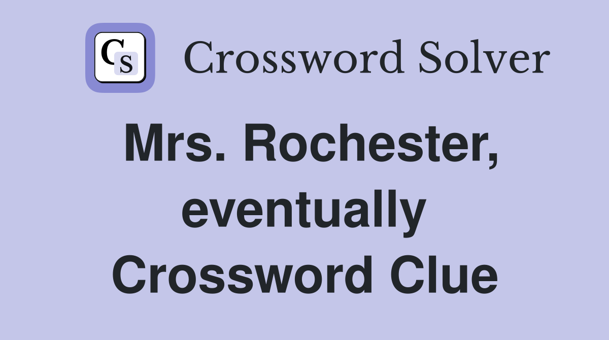 Mrs. Rochester, eventually Crossword Clue