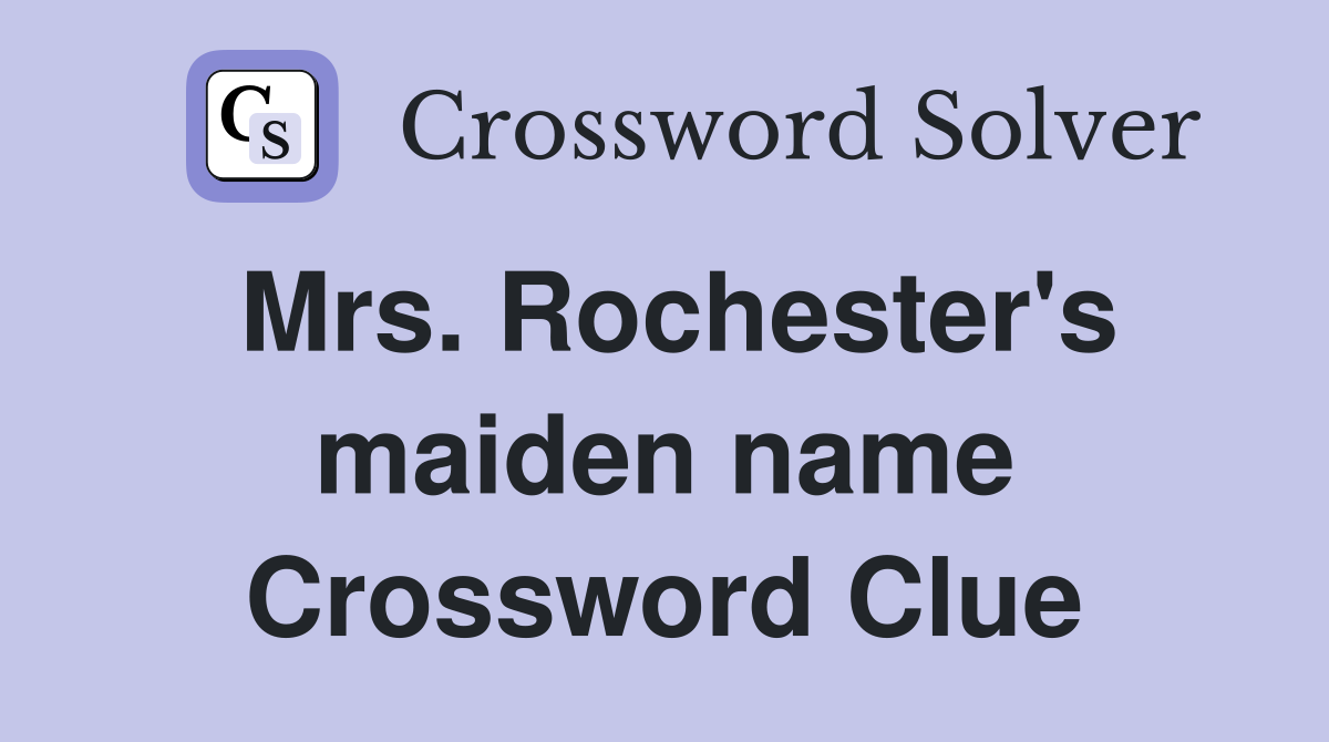Mrs. Rochester's maiden name Crossword Clue
