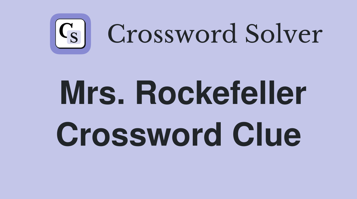 Mrs. Rockefeller Crossword Clue