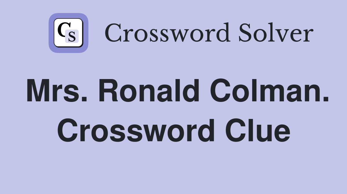 Mrs. Ronald Colman. Crossword Clue