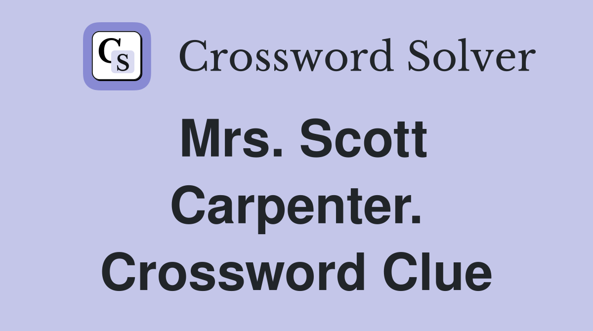 Mrs. Scott Carpenter. Crossword Clue