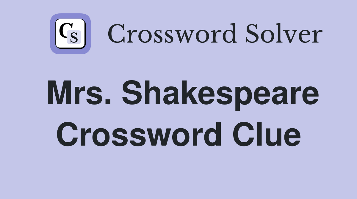 Mrs. Shakespeare Crossword Clue