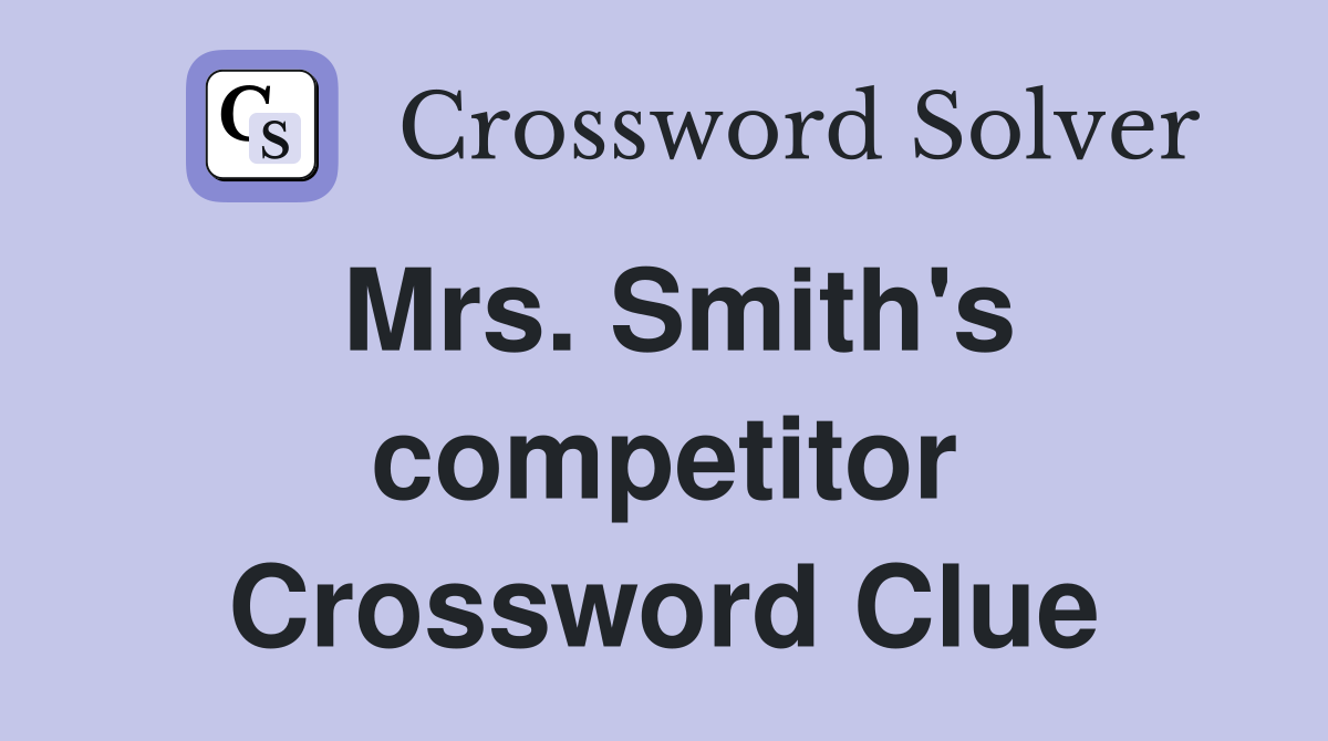 Mrs. Smith's competitor Crossword Clue