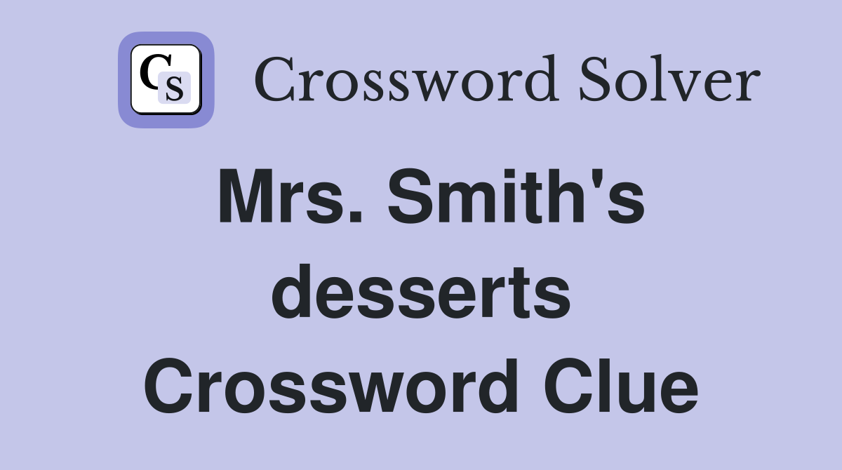 Mrs. Smith's desserts Crossword Clue