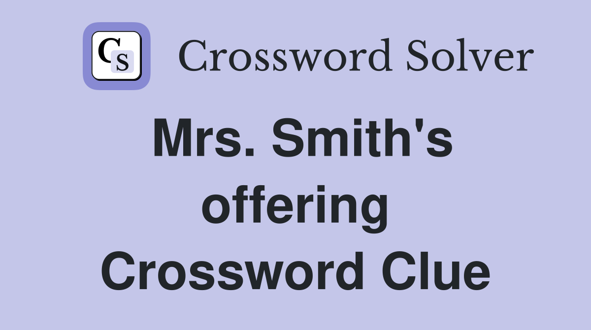 Mrs. Smith's offering Crossword Clue