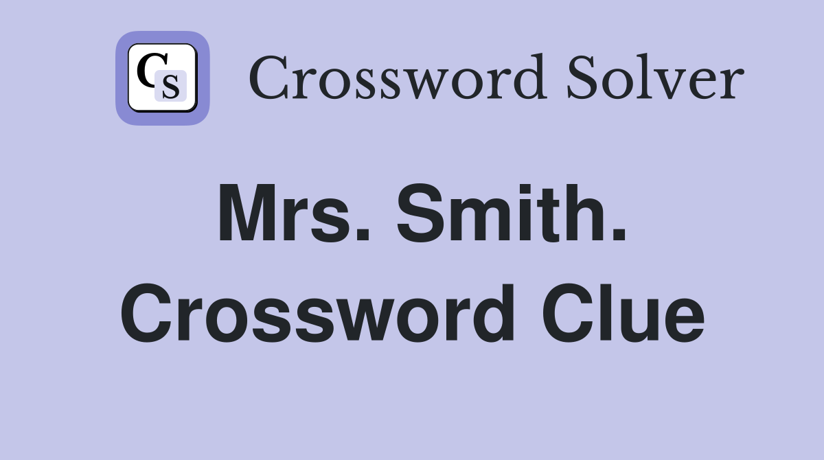 Mrs. Smith. Crossword Clue