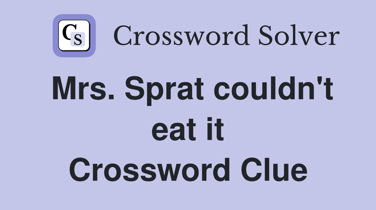 Mrs. Sprat couldn't eat it Crossword Clue