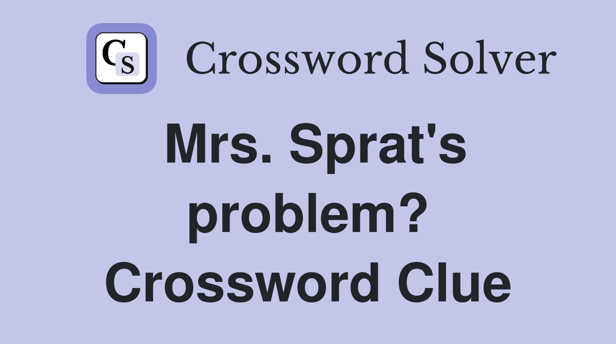 Mrs. Sprat's problem? Crossword Clue