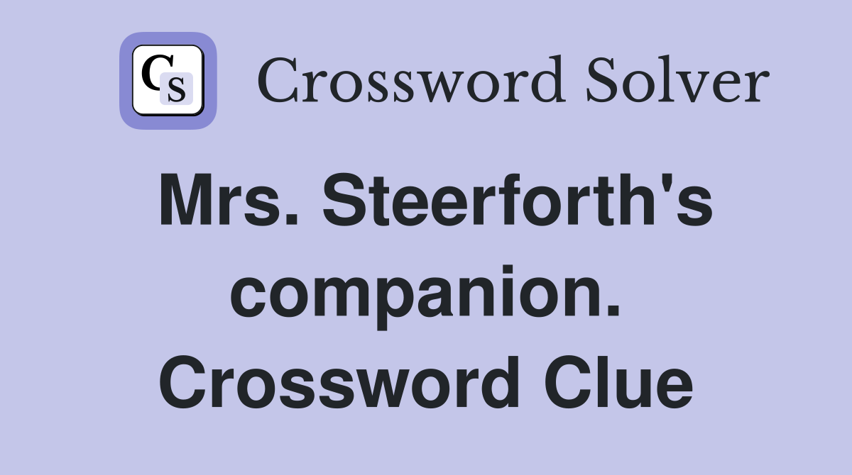 Mrs. Steerforth's companion. Crossword Clue