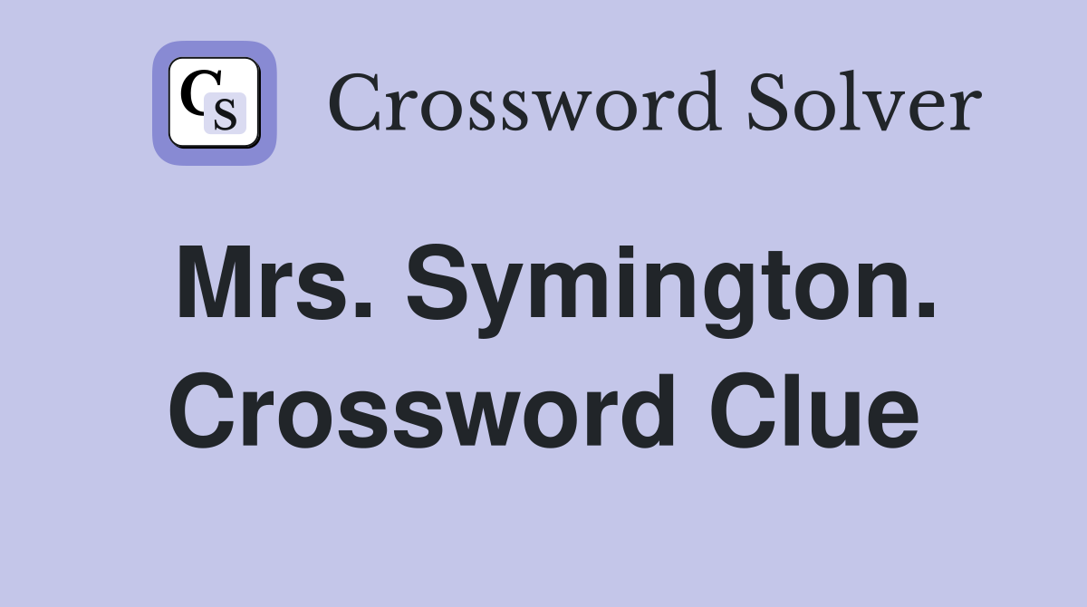 Mrs. Symington. Crossword Clue