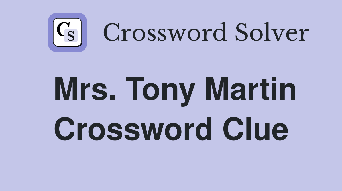 Mrs. Tony Martin Crossword Clue
