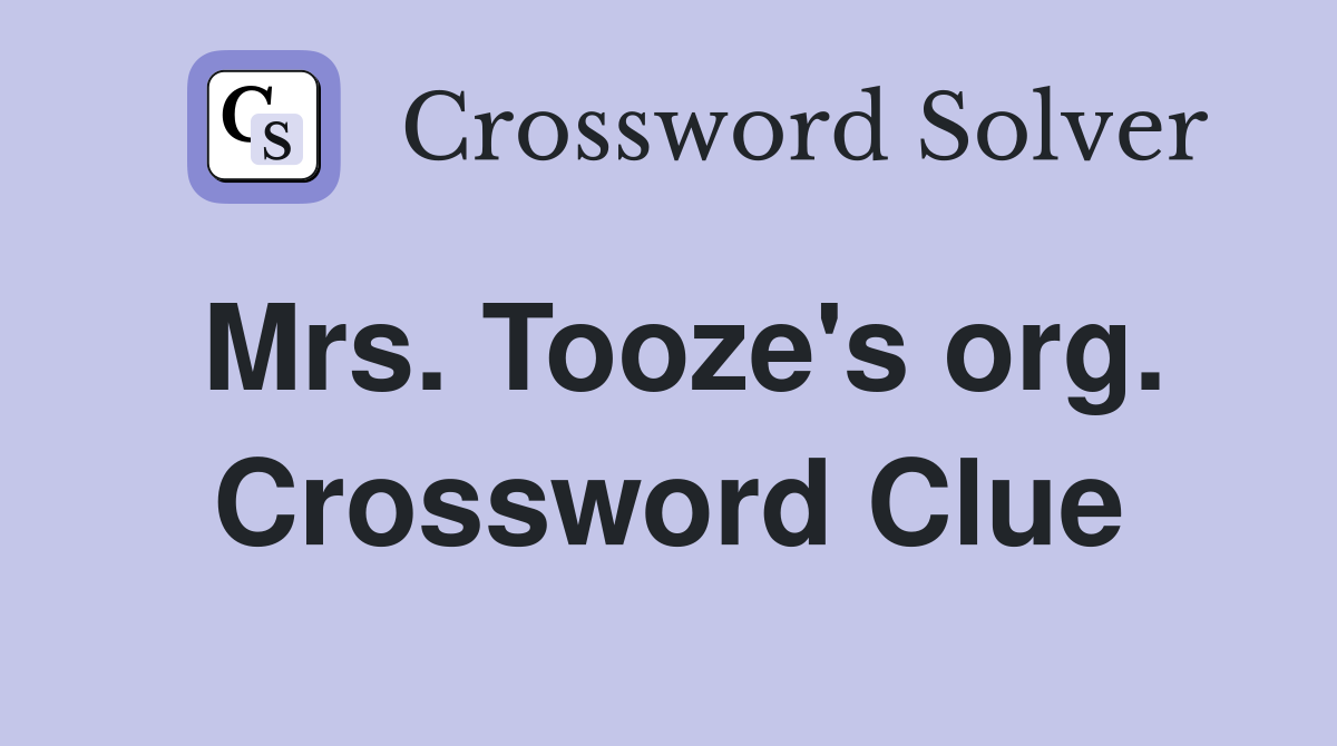 Mrs. Tooze's org. Crossword Clue