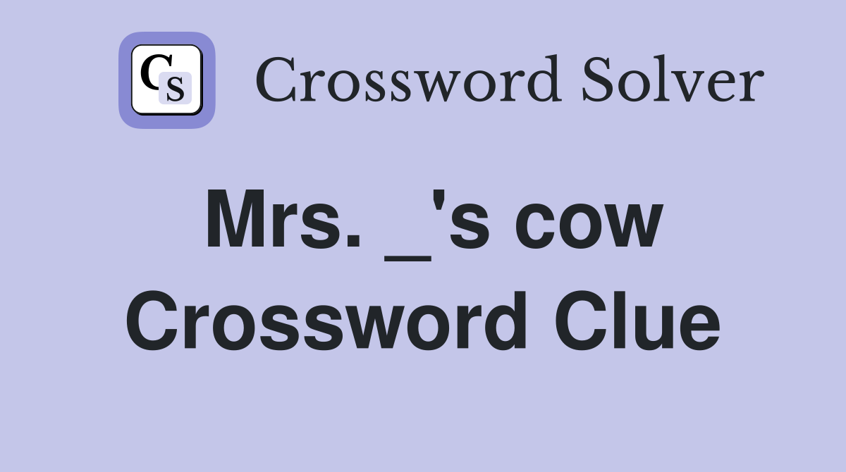 Mrs. _'s cow Crossword Clue
