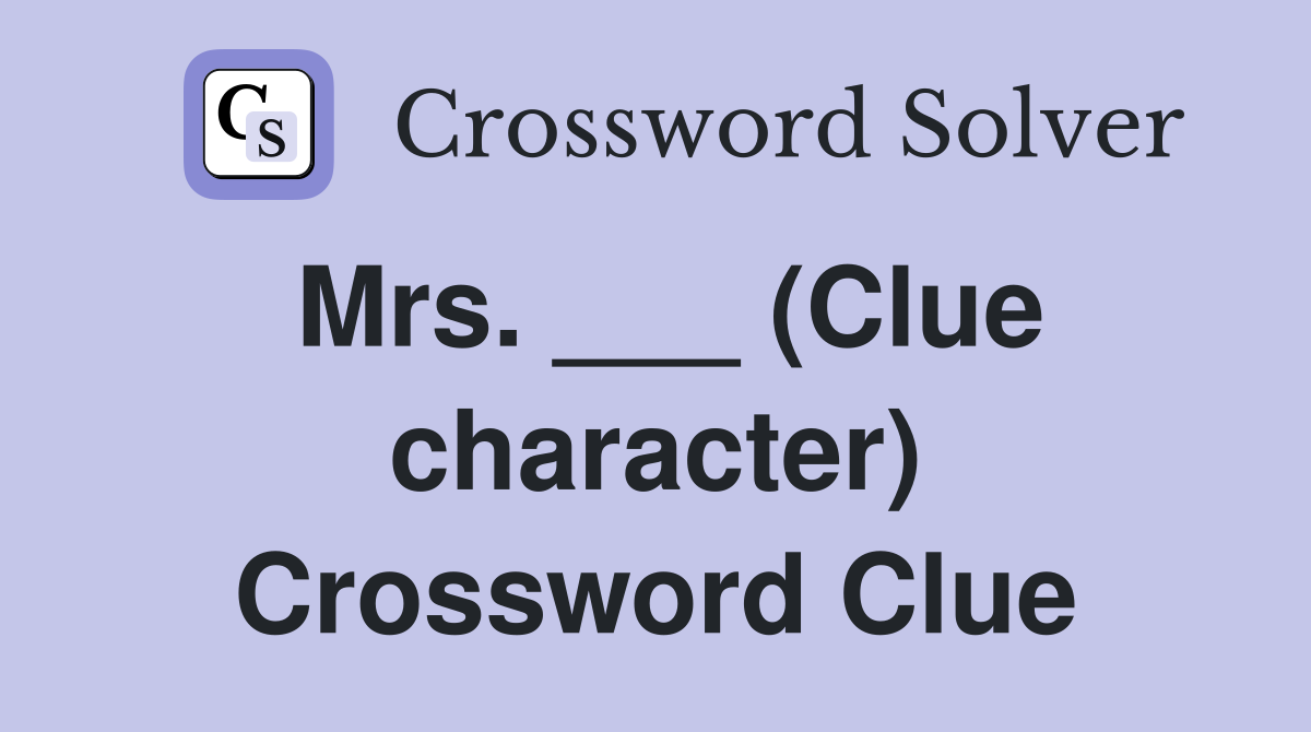 Mrs. ___ (Clue character) Crossword Clue