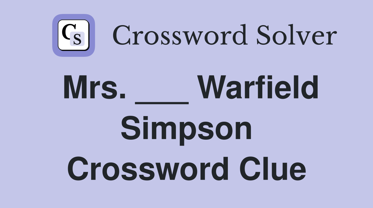 Mrs. ___ Warfield Simpson Crossword Clue