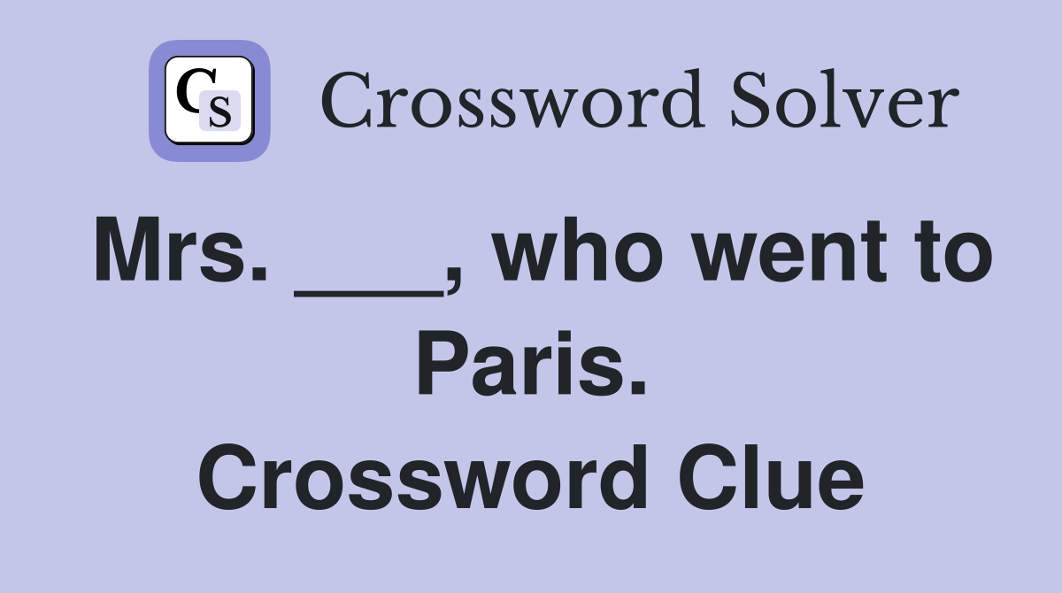 Mrs. ___, who went to Paris. Crossword Clue