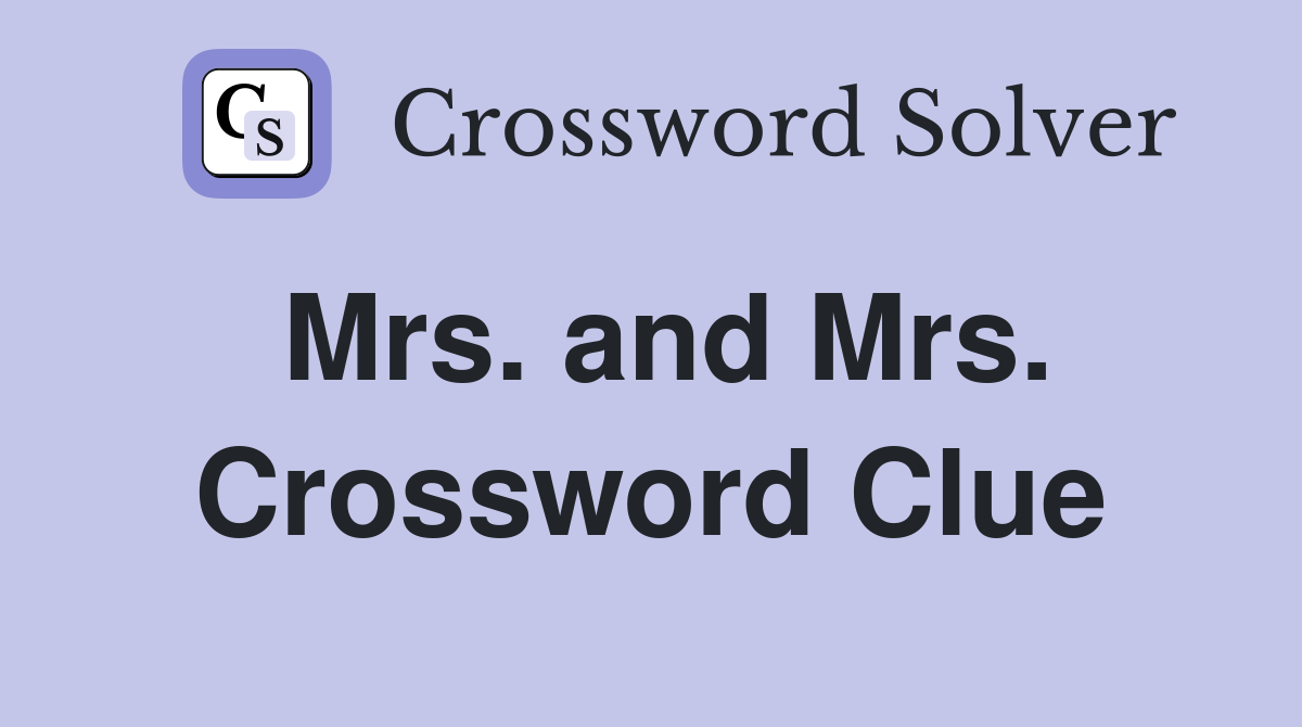 Mrs. and Mrs. Crossword Clue