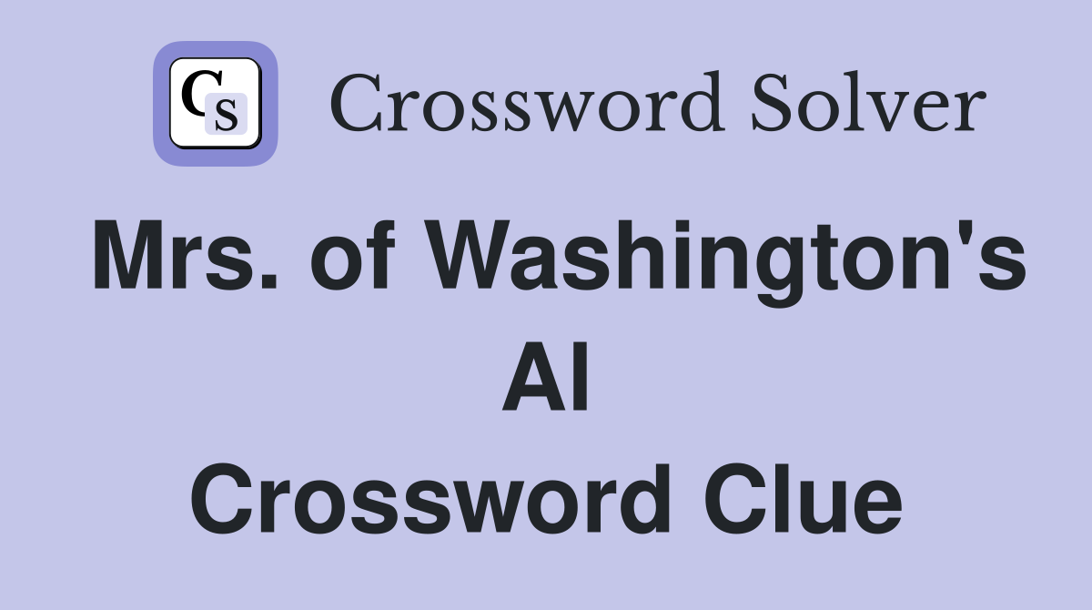Mrs. of Washington's Al Crossword Clue