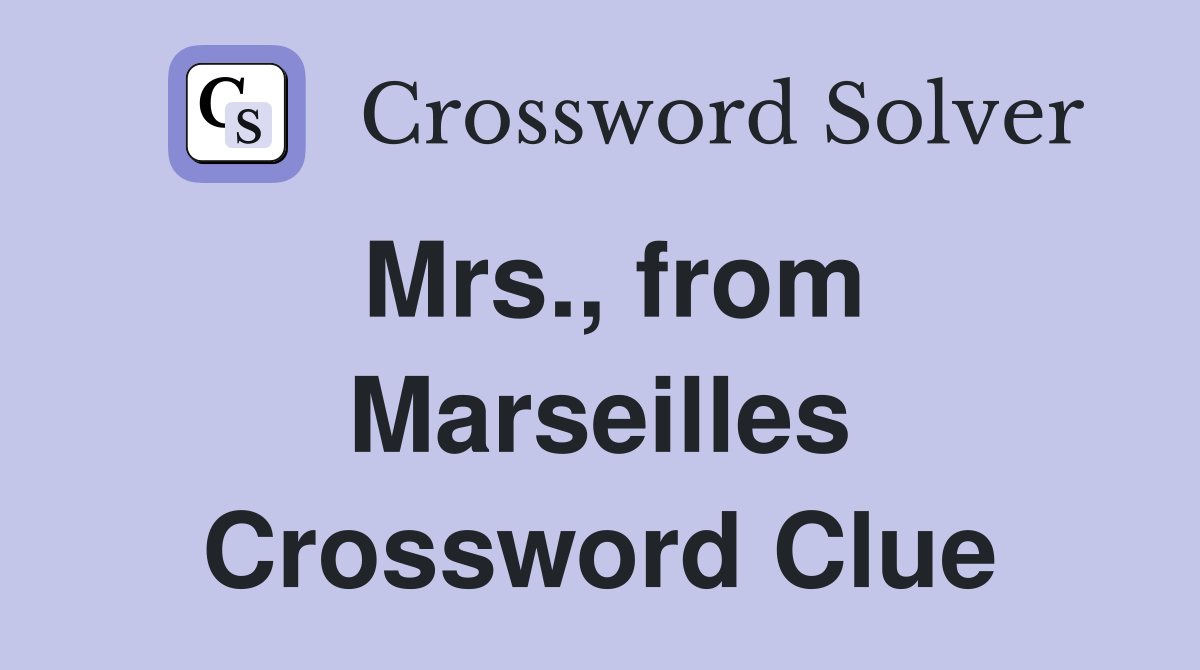 Mrs., from Marseilles Crossword Clue