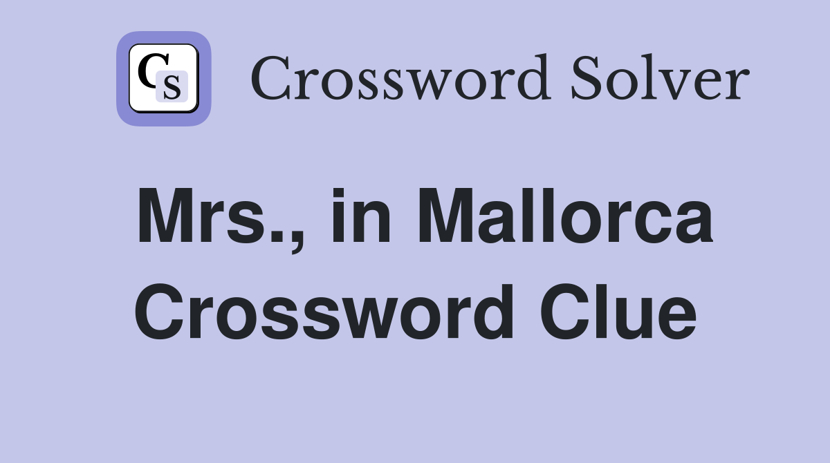 Mrs., in Mallorca Crossword Clue