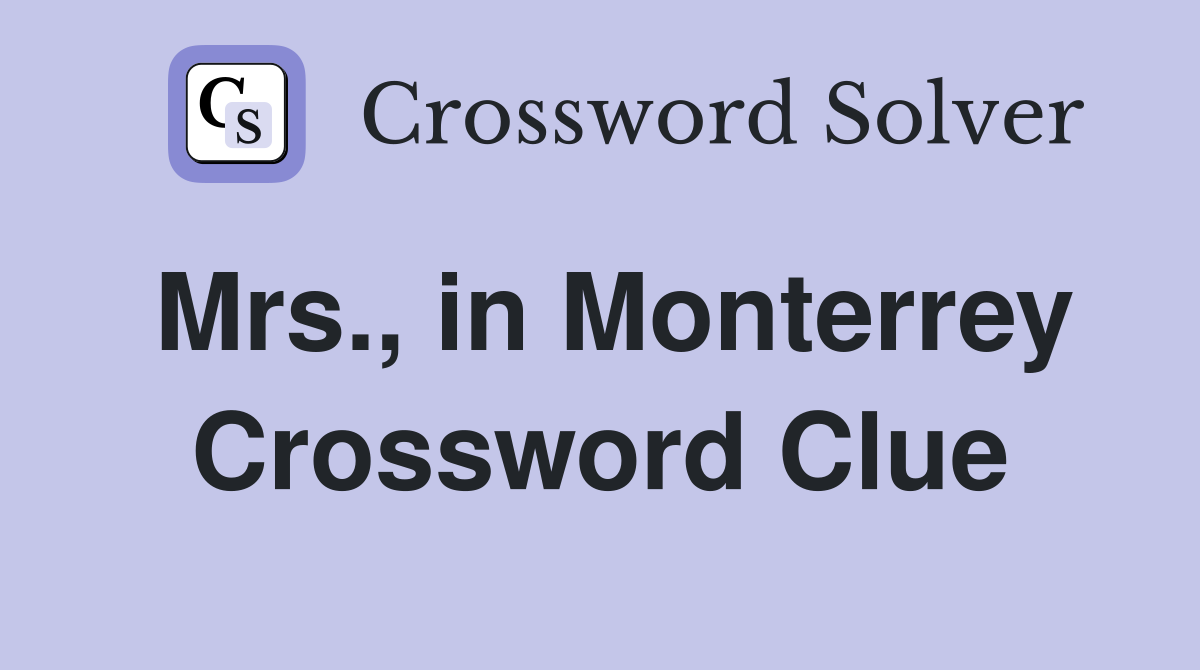 Mrs., in Monterrey Crossword Clue