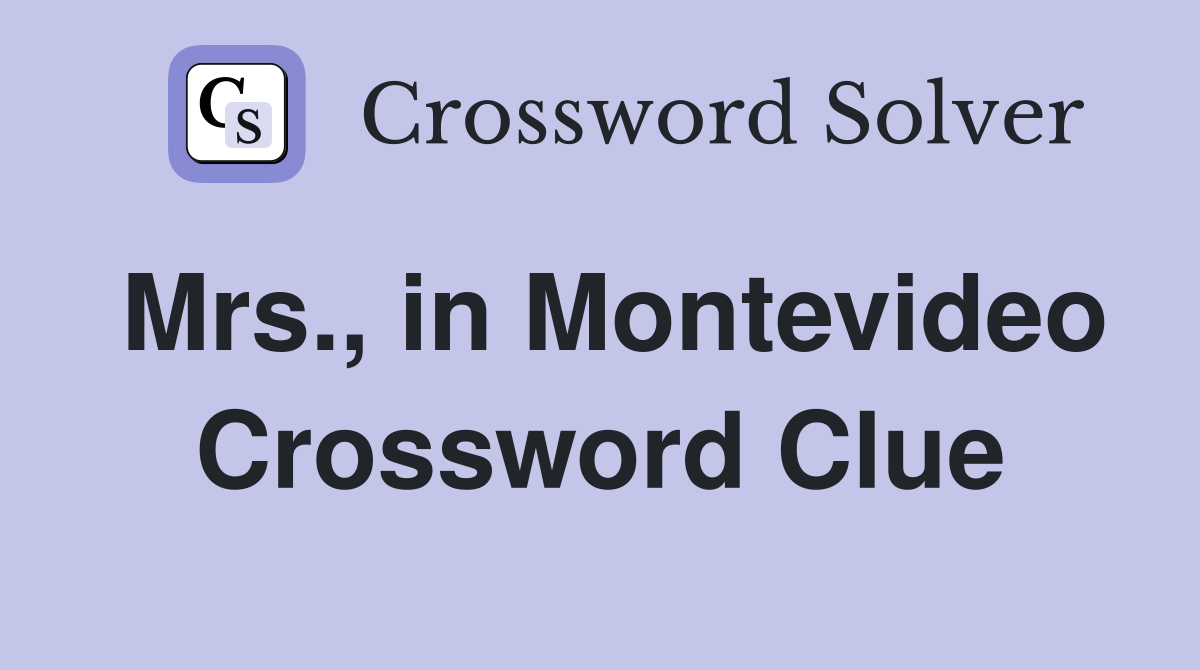Mrs., in Montevideo Crossword Clue