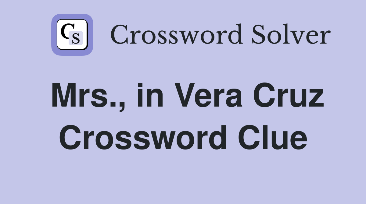 Mrs., in Vera Cruz Crossword Clue