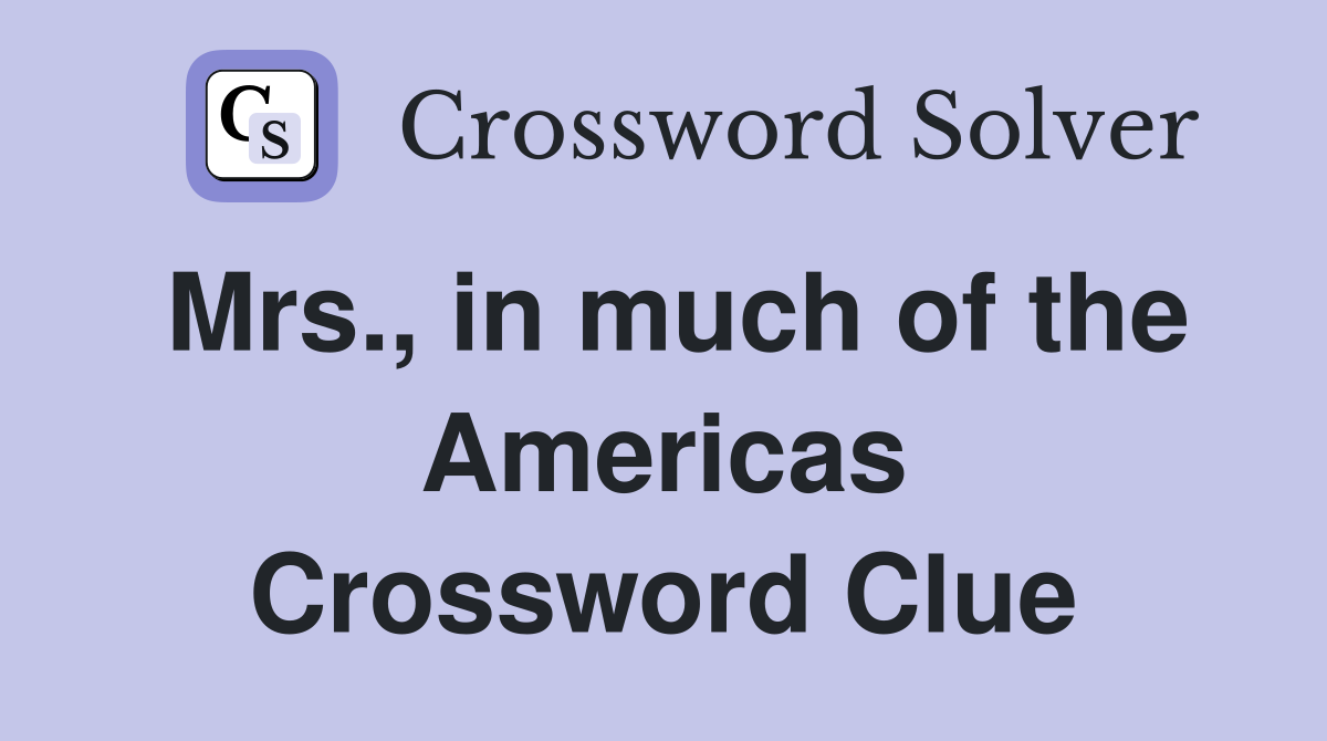 Mrs., in much of the Americas Crossword Clue