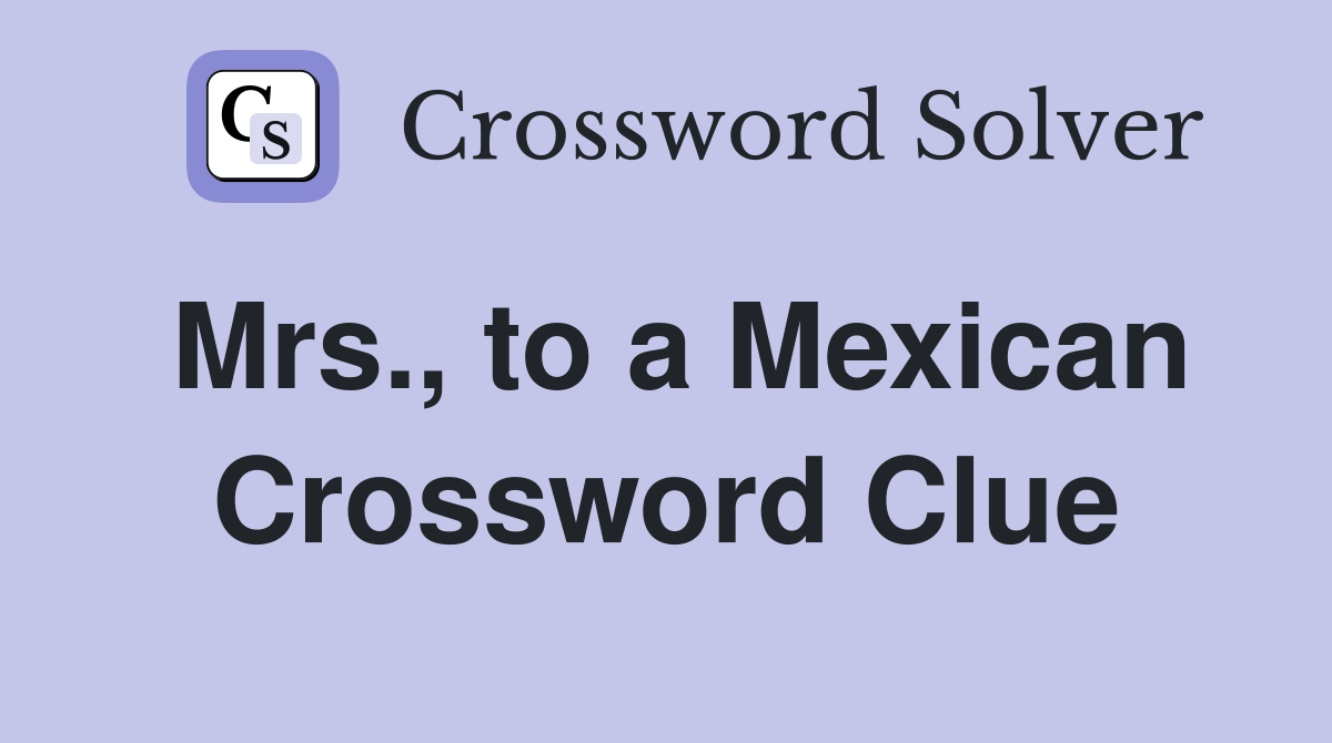 Mrs., to a Mexican Crossword Clue