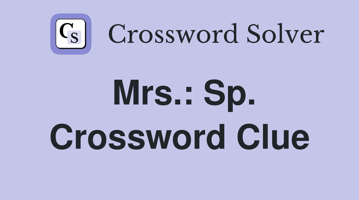 Mrs.: Sp. Crossword Clue