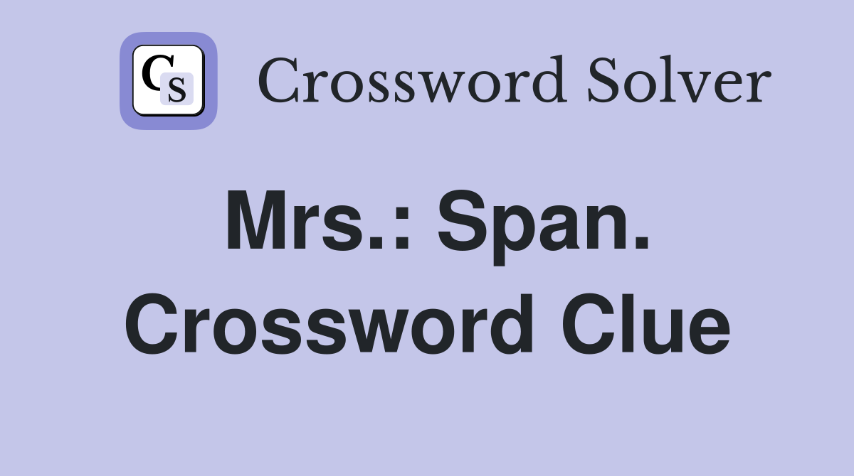 Mrs.: Span. Crossword Clue
