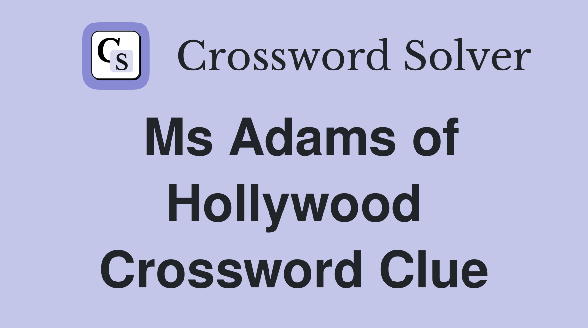 Ms Adams of Hollywood Crossword Clue