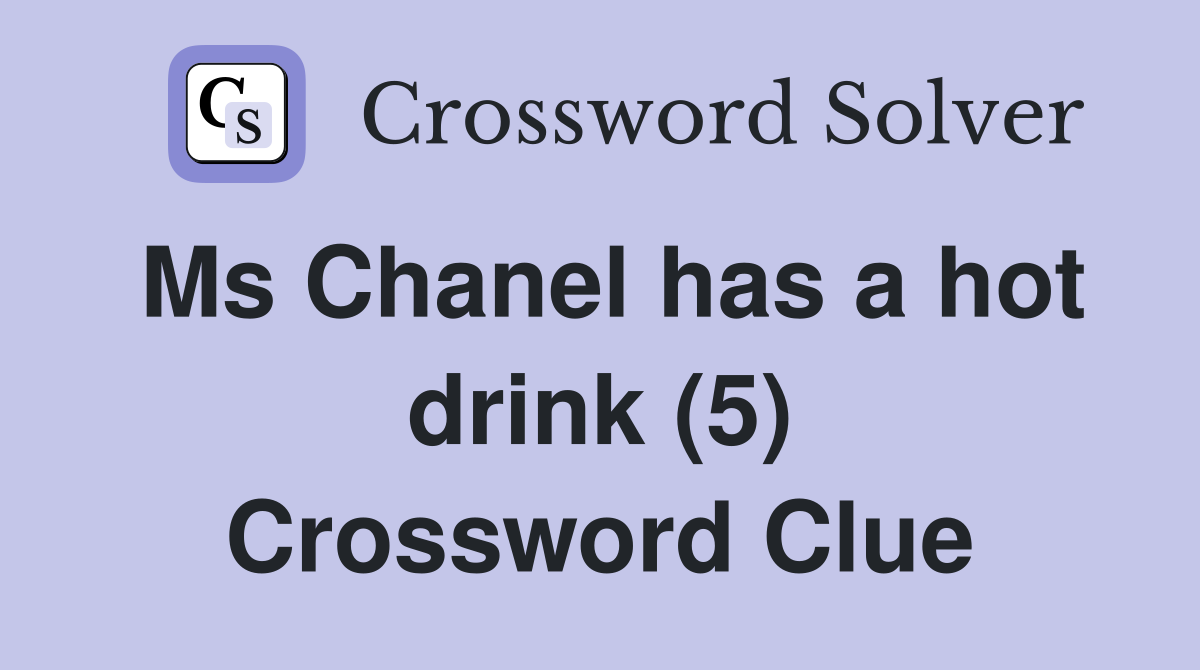 Ms Chanel has a hot drink (5) Crossword Clue