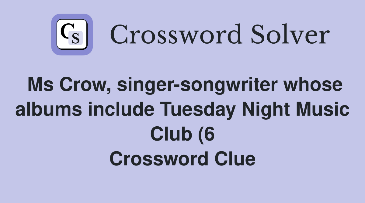 Ms Crow singer songwriter whose albums include Tuesday Night Music Ms Crow singer songwriter whose albums include Tuesday Night Music