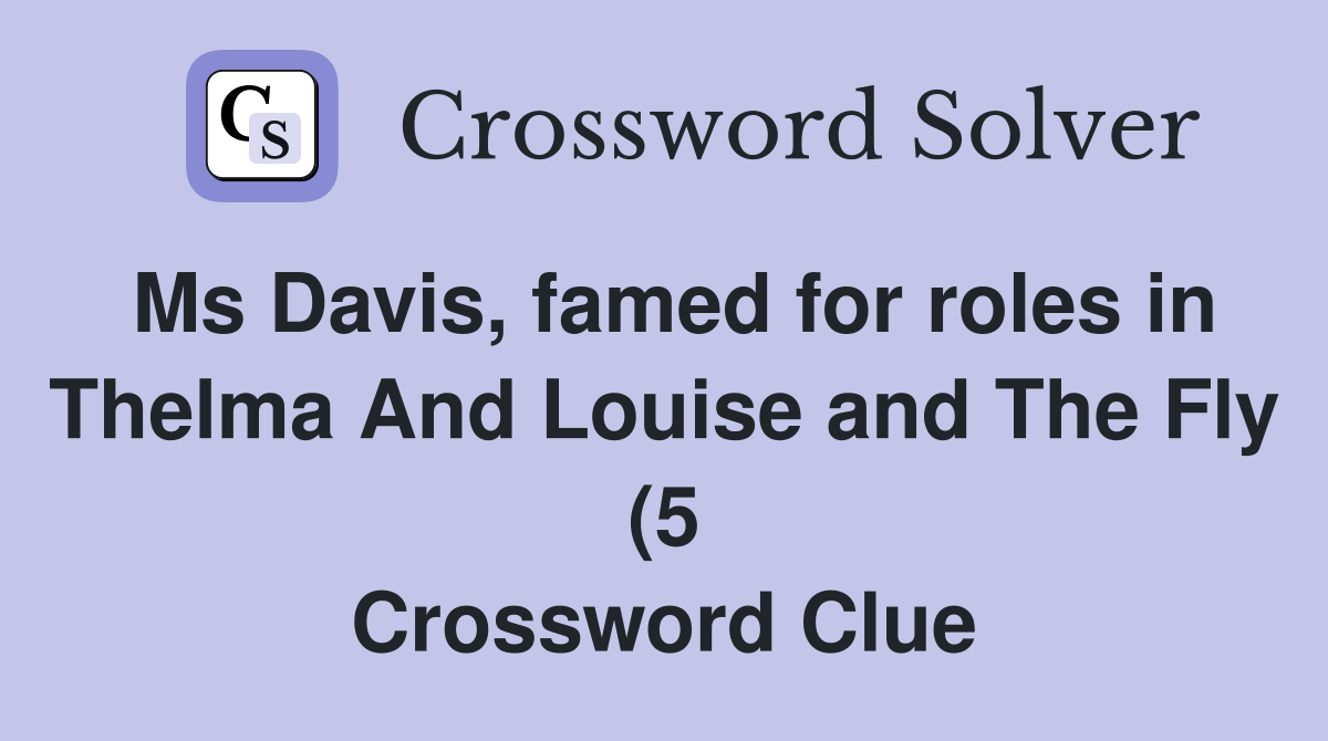 Ms Davis famed for roles in Thelma And Louise and The Fly (5 Ms Davis famed for roles in Thelma And Louise and The Fly (5