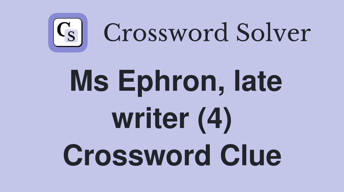 Ms Ephron, late writer (4) Crossword Clue