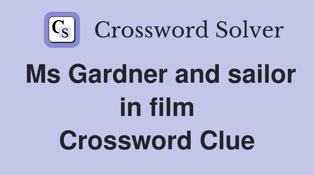 Ms Gardner and sailor in film Crossword Clue