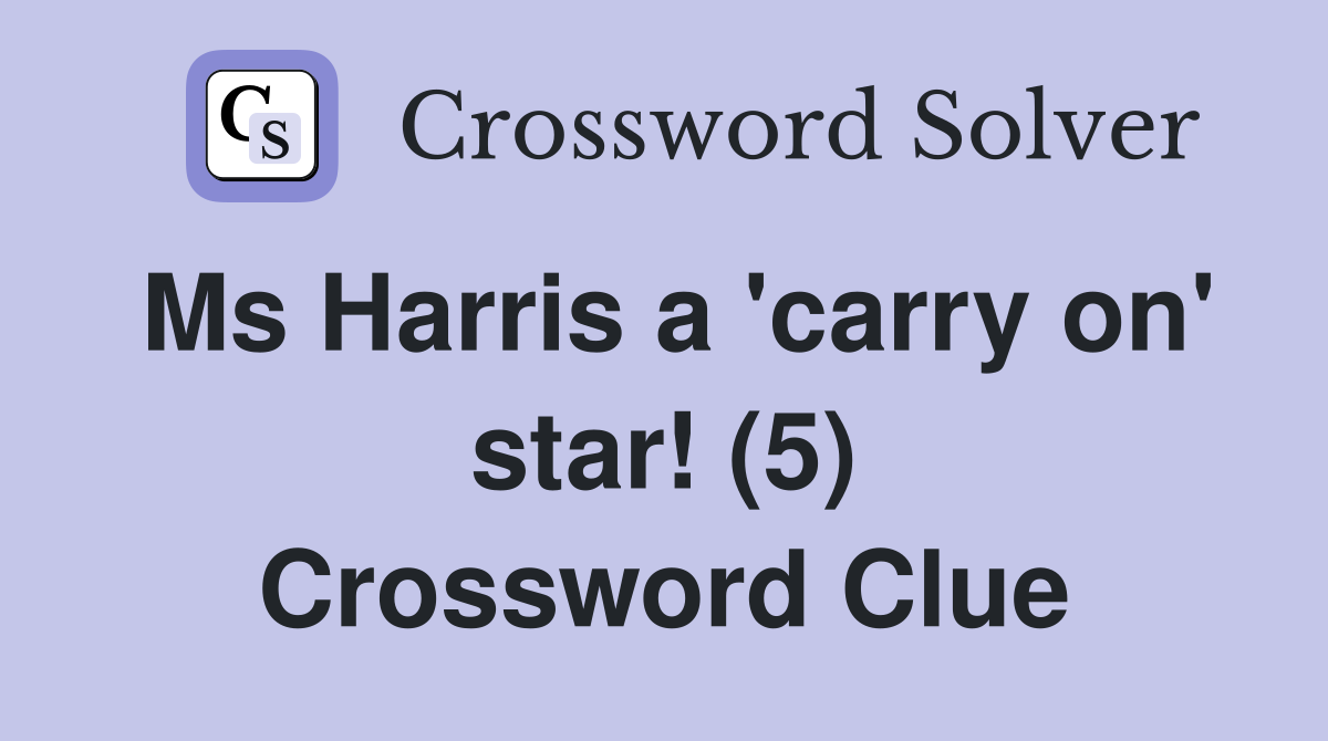 Ms Harris a 'carry on' star! (5) Crossword Clue