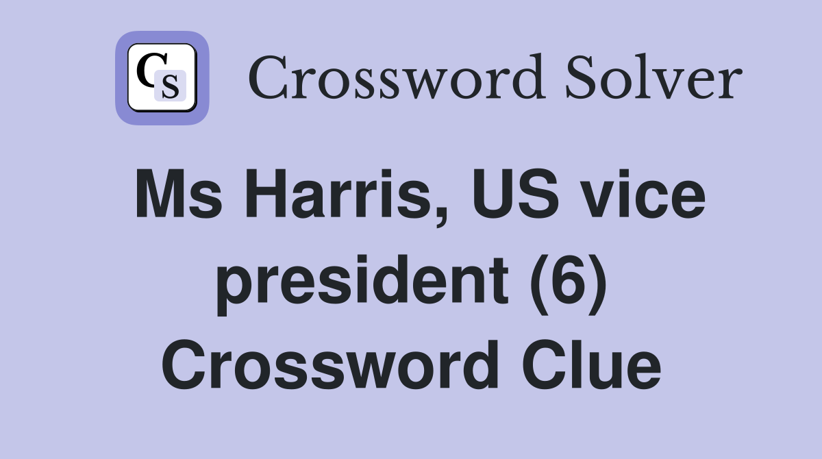 Ms Harris, US vice president (6) Crossword Clue